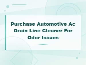 Automotive Ac Drain Line Cleaner for Odor Issues