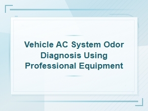 Professional Equipment Solutions for Vehicle Ac System Odor Diagnosis